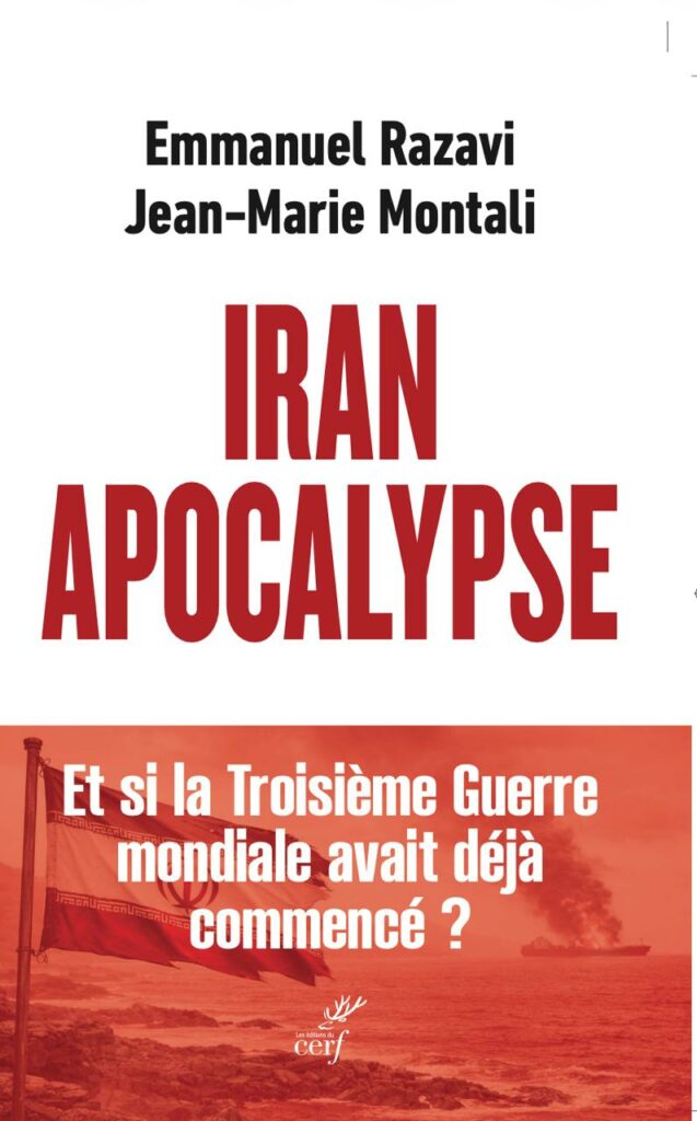 Emmanuel Razavi et Jean-Marie Montali - « Iran Apocalypse – Et si la 3ème guerre mondiale avait déjà commencé »